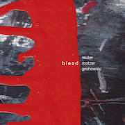 Review: Reuter Motzer Grohowski - Bleed – ein Kontra